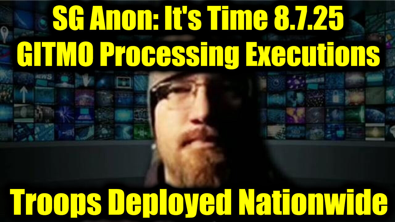 Its Time Aug 7 - GITMO Processing Daily Executions, Troops Deployed Nationwide