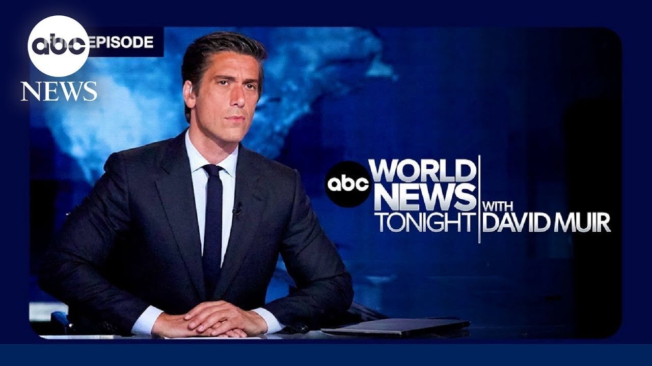 ABC World News Tonight with David Muir Full Broadcast
