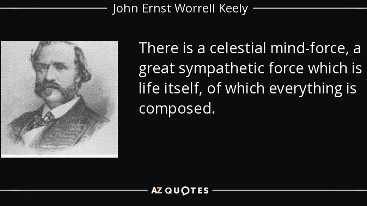 JOHN ERNST WORRELL KEELYS SYMPATHETIC VIBRATORY PHYSICS THE AETHER THAT CONNECTS TO SOURCE, THEY INTEND TO LOVE ALL & EXCLUDE NONE (More Info in Description Box)