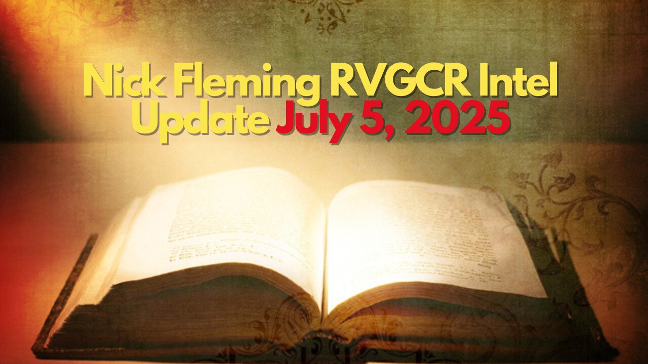 Nick Fleming RVGCR Intel Update July 5, 2025