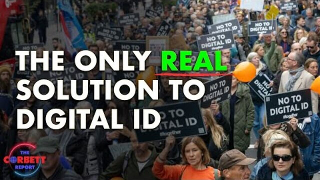 Corbett Report: The Only REAL Solution to Digital ID - #SolutionsWatch 11-5-2025