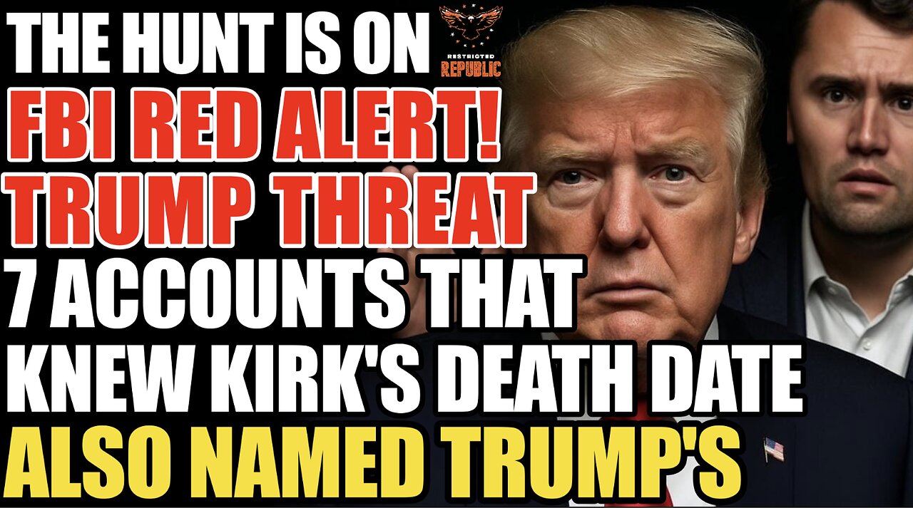 The Hunt is On FBI Red Alert : Trump Threat! 7 Accounts That Knew Kirk Death Date Also Named Trumps