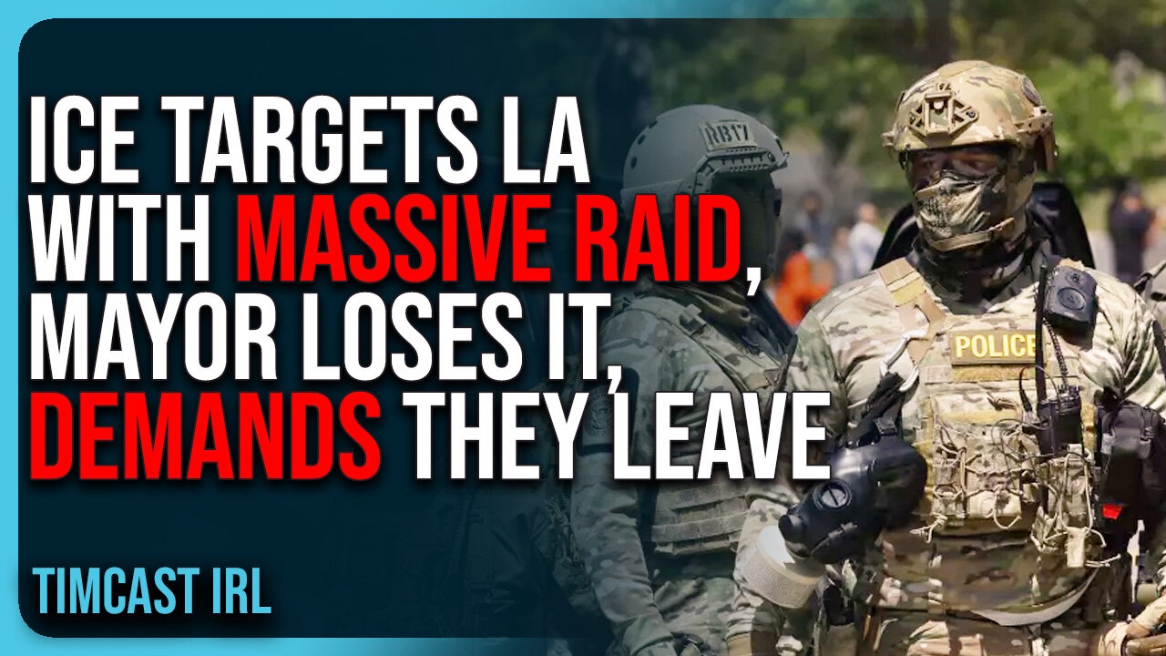 ICE TARGETS LA With MASSIVE RAID, Democrat Mayor LOSES IT, DEMANDS They Leave