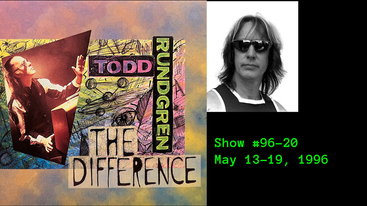 May 13 - 19, 1996 - The Difference with Todd Rundgren (#96-20)