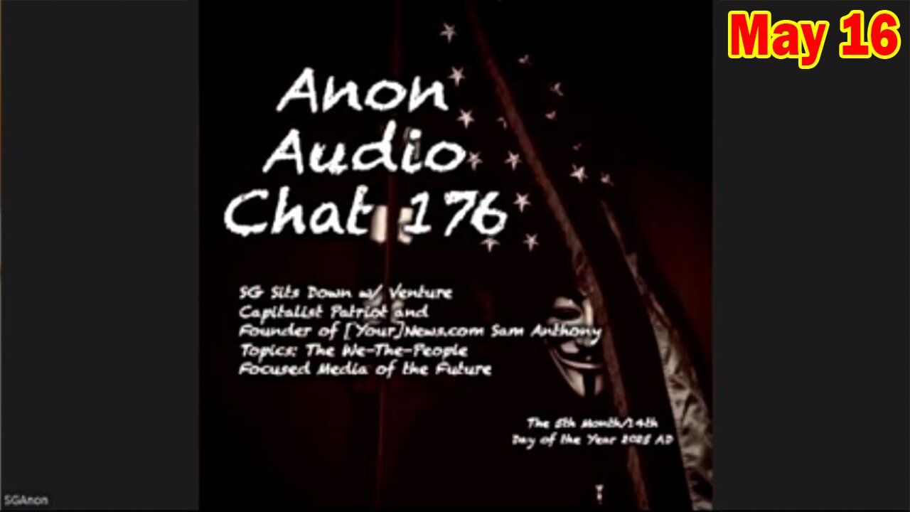 SG Anon & Sam Anthony Update Today 5/16/25: Securing Information Exchange For Our Posterity