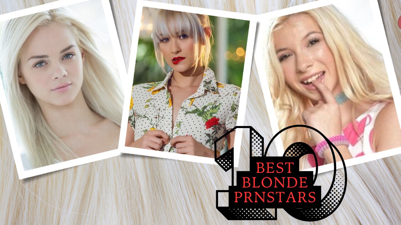 Top 10 Best Blonde Prnstars of All Time | Ultimate Ranking List You Cant Miss