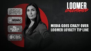 EP138: Media Goes Crazy Over Loomer Loyalty Tip Line