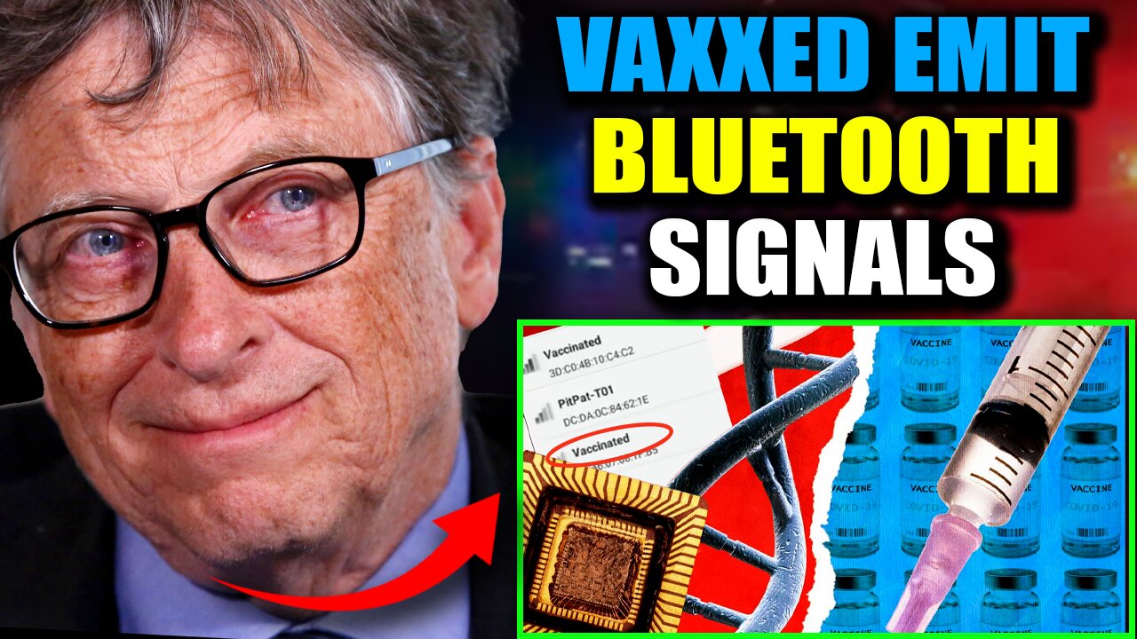 Gates Insider Presents Proof: Vaccinated People Emitting Bluetooth Signals with Secret Death Dates