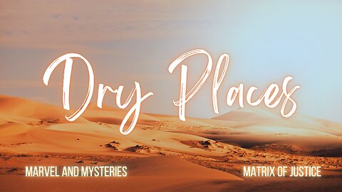 MARVEL & MYSTERIES- Dry Places