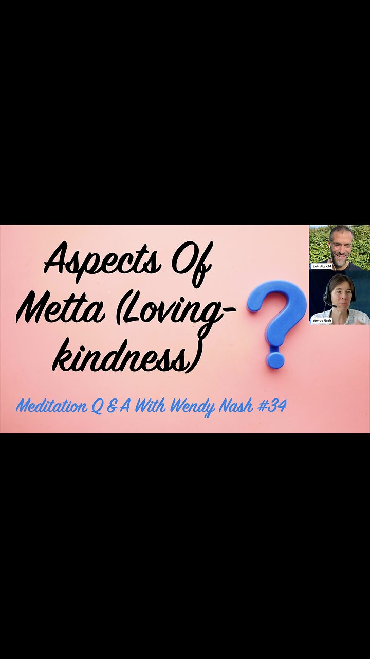 Aspects Of Metta (Loving-kindness) | “Meditation Q & A With Wendy Nash” #34