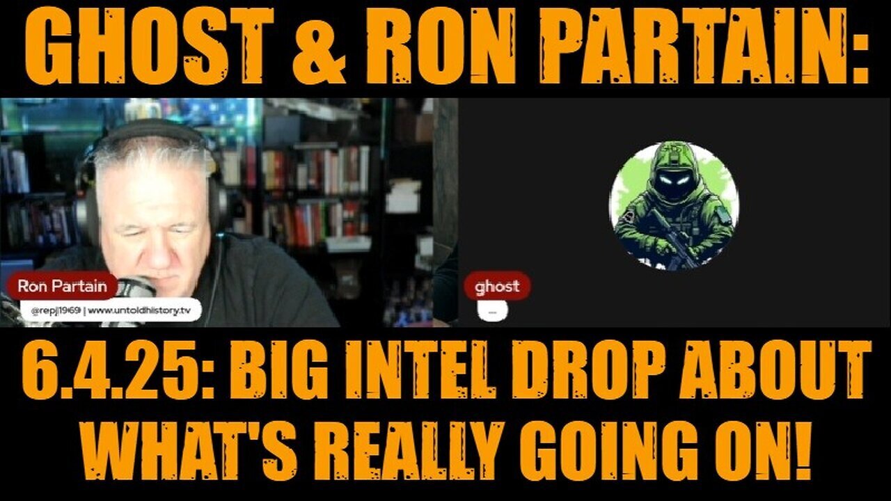 Ghost & Ron Partain: 6.4.25: Big Intel Drop About Whats Really Going On!