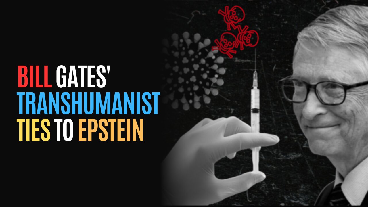 Bill Gates Transhumanist Ties To Epstein