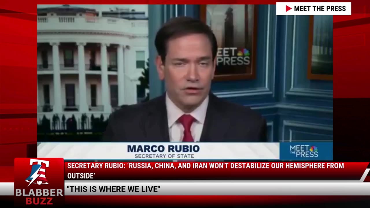 Secretary Rubio: ‘Russia, China, And Iran Won't Destabilize Our Hemisphere From Outside’