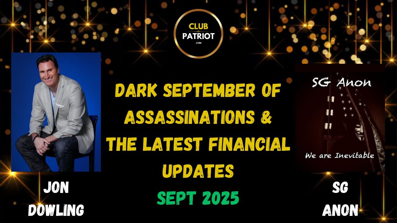 Jon Dowling & SG Anon Discuss Dark September Assassinations & The Great Wealth Transfer Updates