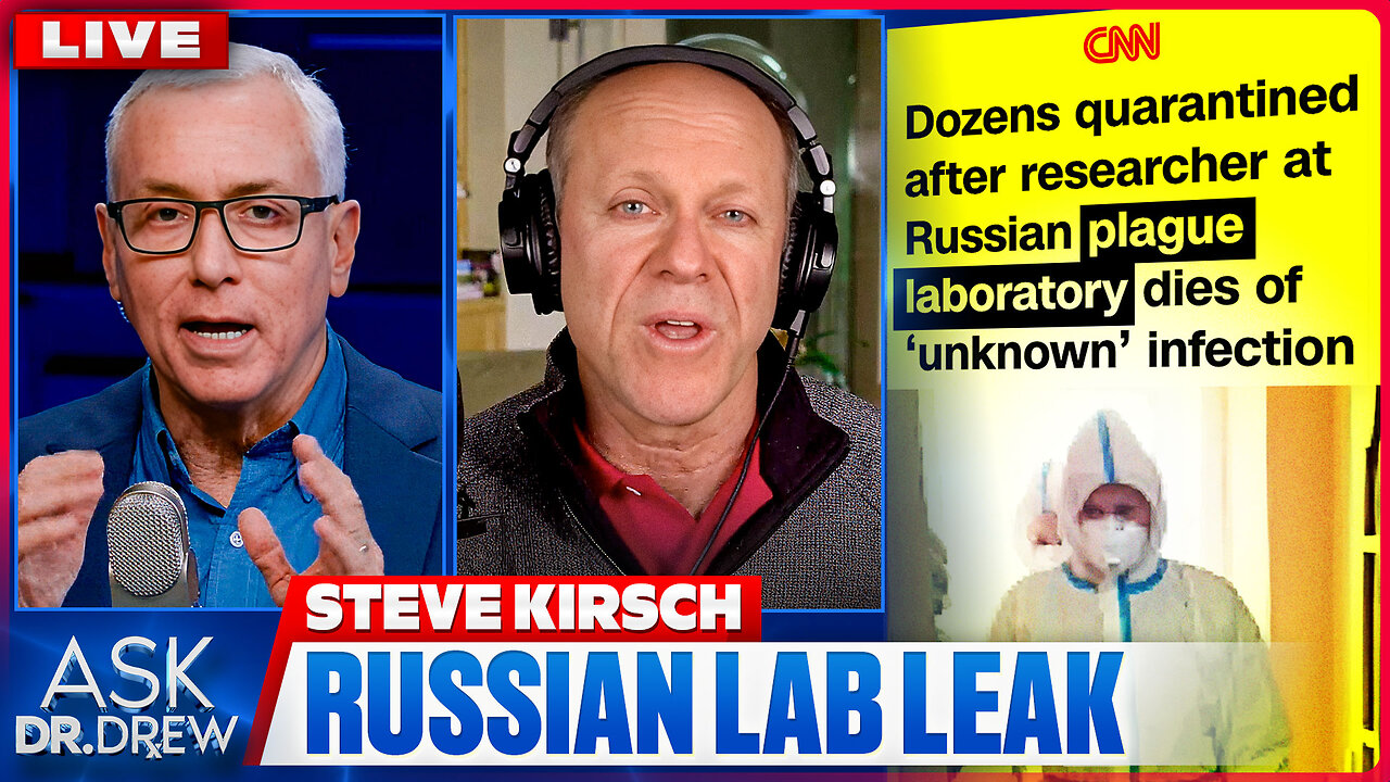 Pneumonic Plague In Russia: Researcher Dies After Breaking Test Tube, 200 Now Quarantined Over Lab Leak Fears w/ Steve Kirsch & James Lindsay – Ask Dr. Drew thumbnail