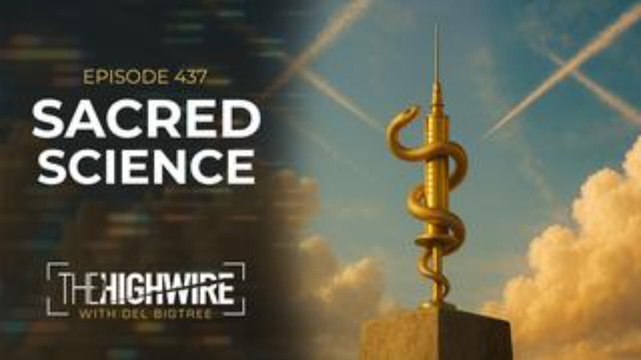 The Highwire - Episode 437: Sacred Science