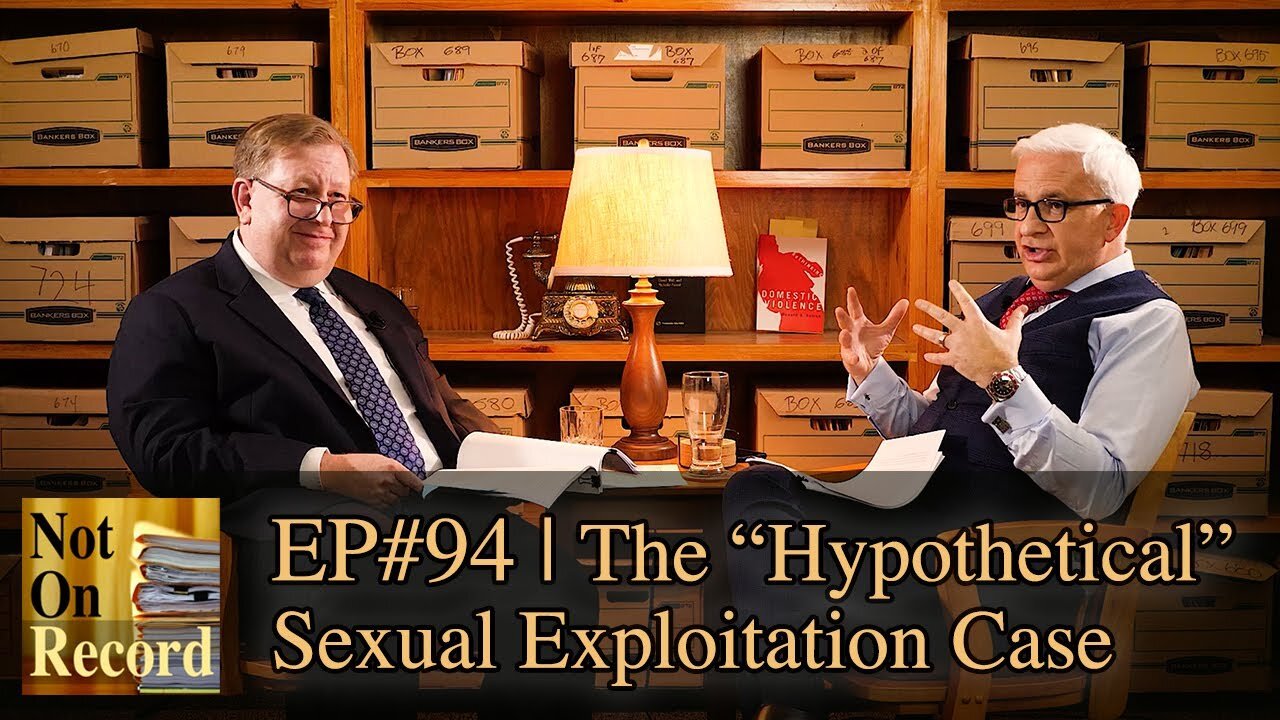 EP#94 | The Hypothetical Sexual Exploitation Case
