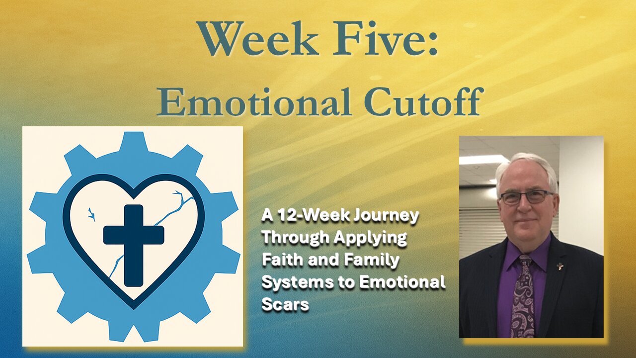 When Jesus Meets Your Scars Week 5: Emotional Cutoff