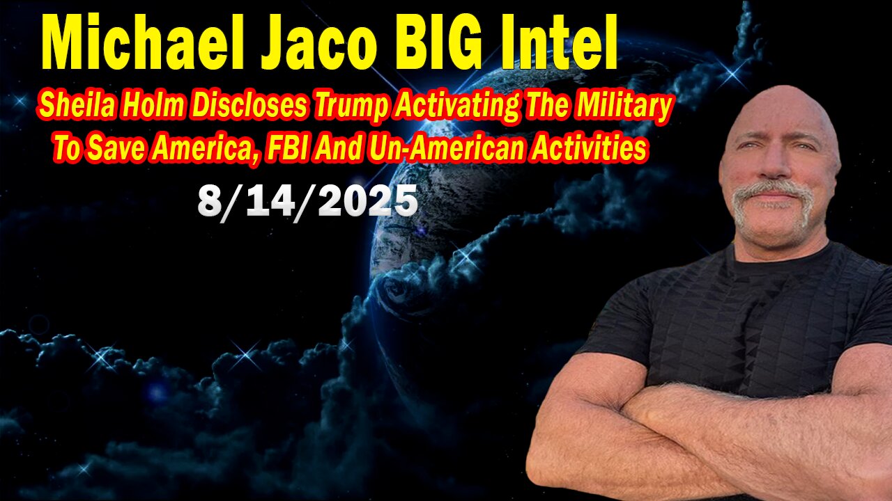 Michael Jaco BIG Intel Aug 14: Activating The Military To Save America! Important Update By Michael Jaco & Sheila Holm