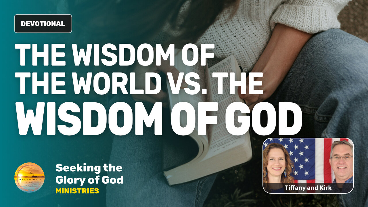 WISDOM of the WORLD vs the WISDOM of GOD (Whats the Difference?) Tiffany Root & Kirk VandeGuchte