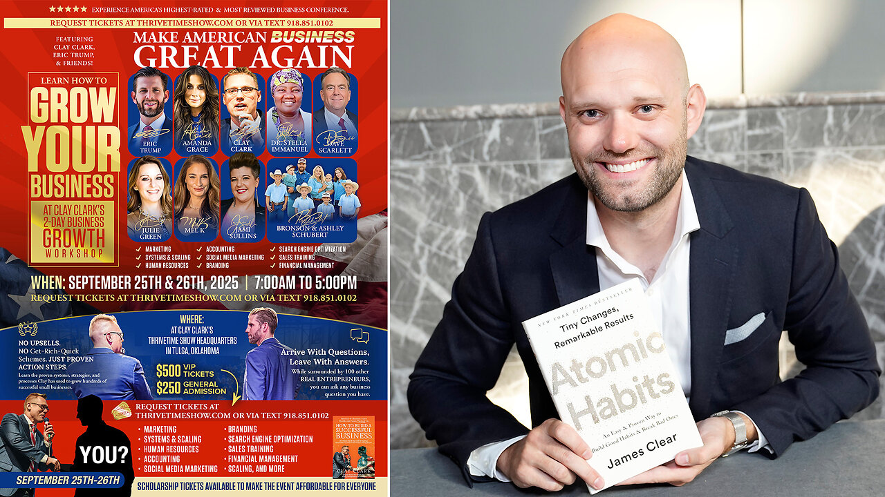 Habits | 10 Small Habits That Will Produce Big Results + Interview w/ the Best-Selling Author, James Clear About Atomic Habits + Join Eric Trump At Clay Clarks 25-26 ThrivetimeShow.com Business Conference (7 Tickets Remain)