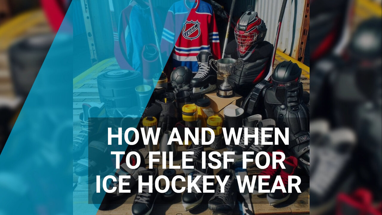 How And When To File ISF For Ice Hockey Wear