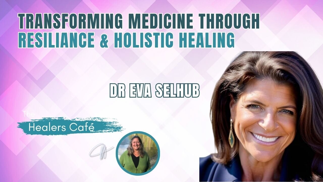 Transforming Medicine Through Resilience & Holistic Healing, Dr. Eva Selhubs on The Healers Café
