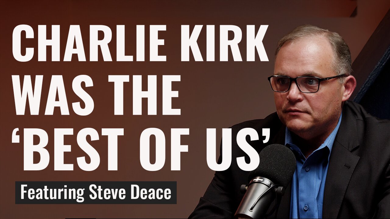 Charlie Kirk Was the Best of Us | Steve Deace