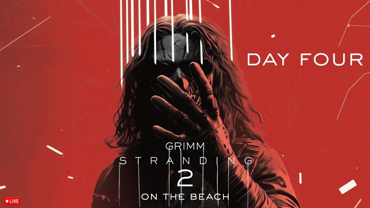 🔴LIVE • GRIMM HOLLYWOOD • GRIMM STRANDING 2 • DAY 4 • STREAM DONT END TIL I BEAT DEATH STRANDING 2
