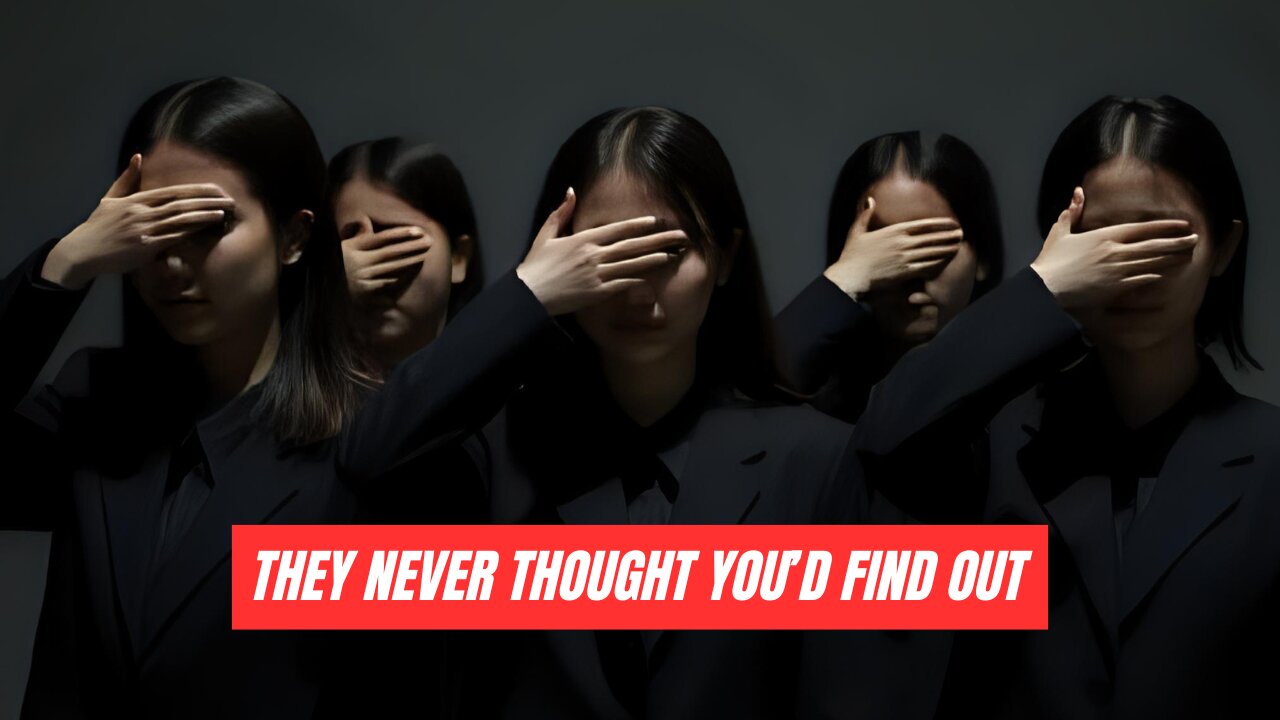 They never thought youd find out