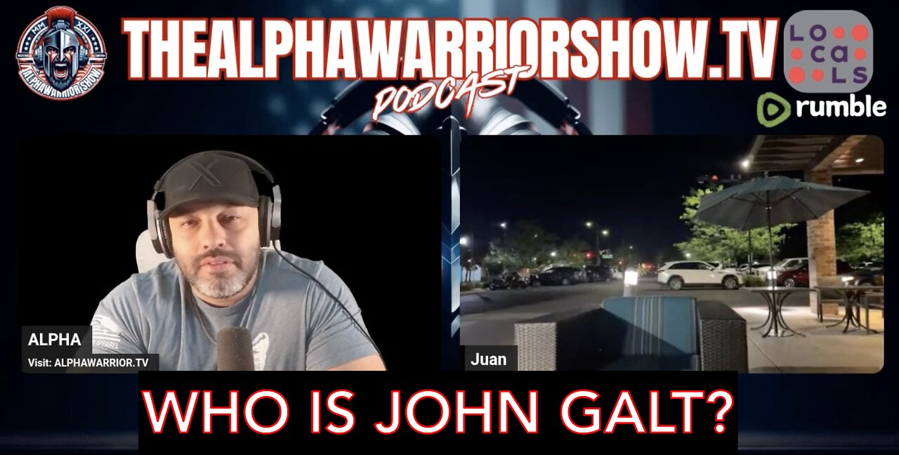 ALPHA WARRIOR W/ SPECIAL BROADCAST - JUAN OSAVIN. WHO IS John Galt?