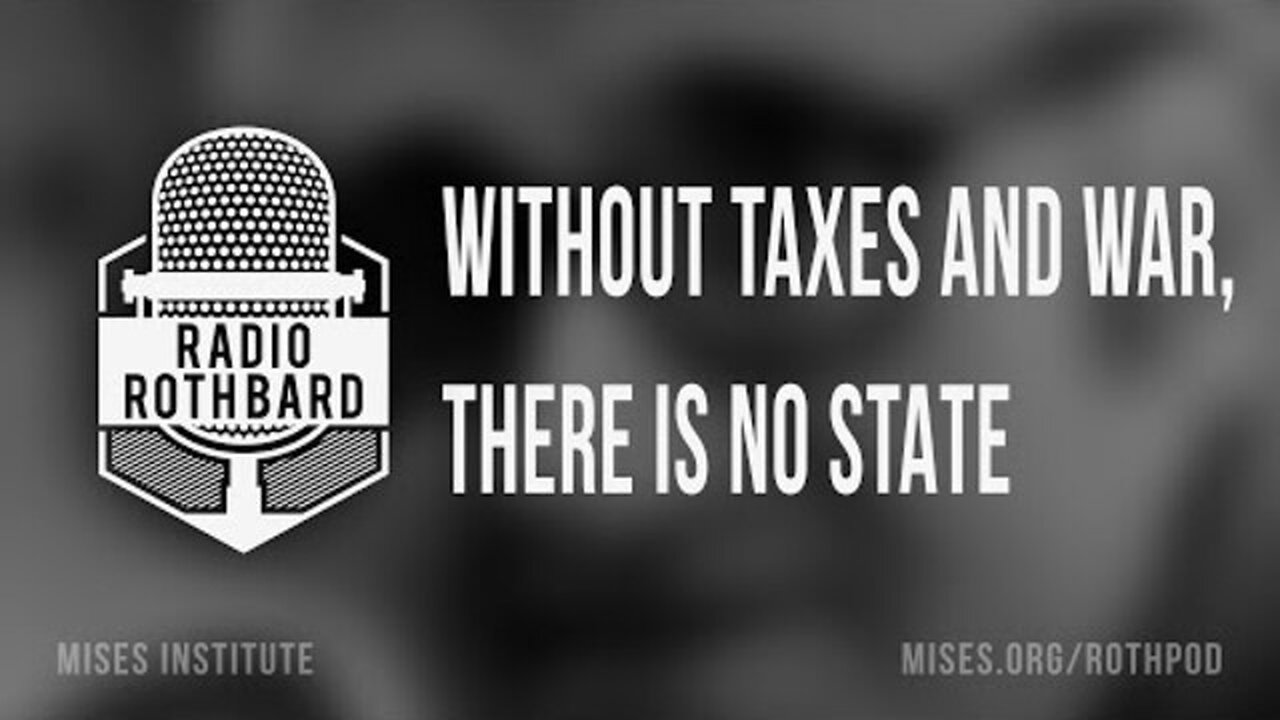 Taxes, War, and the State are Freedomās Biggest Enemies. Mises Institute