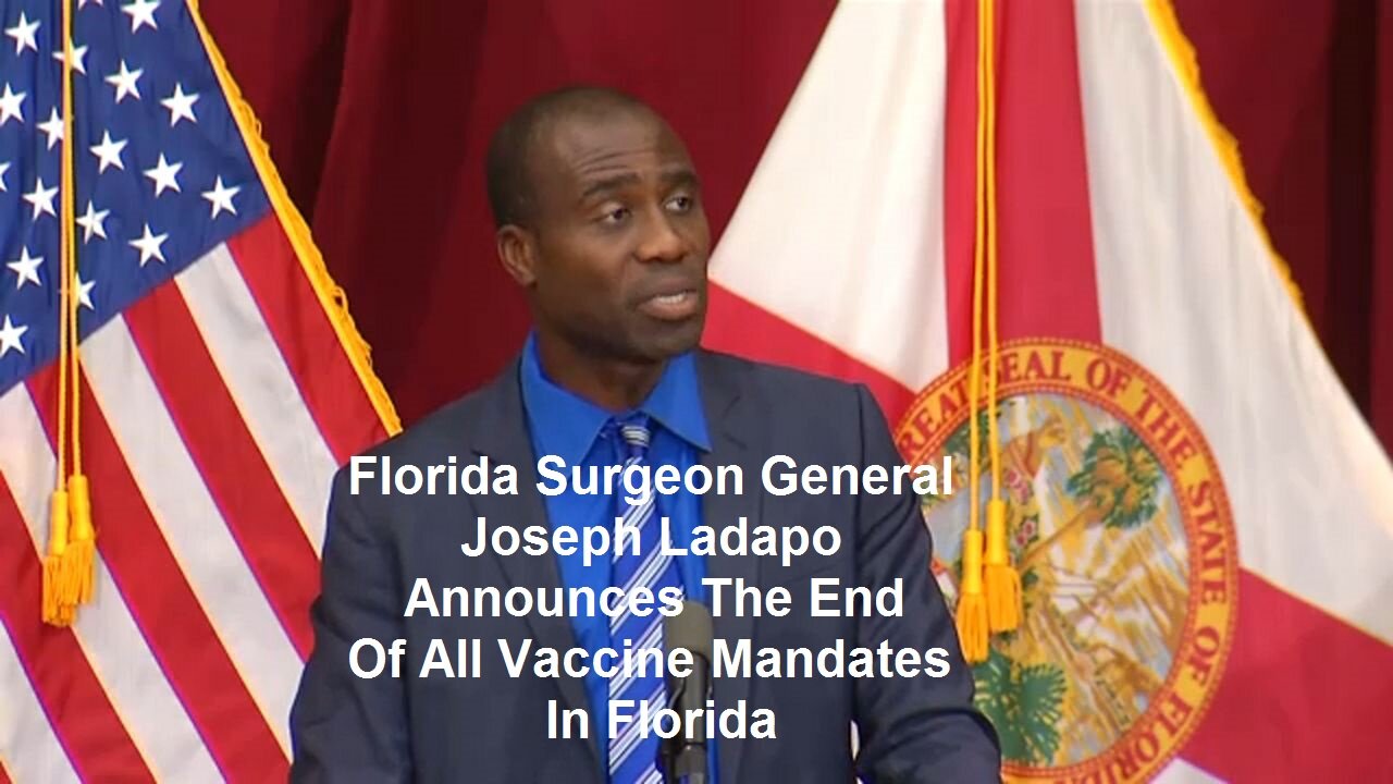 Florida Surgeon General Joseph Ladapo Announces The End Of All Vaccine Mandates In Florida