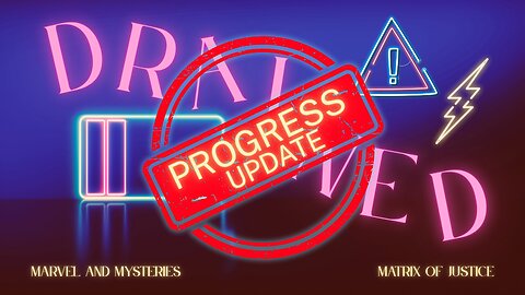 MARVEL & MYSTERIES: Progress Update: From Drained to Determined