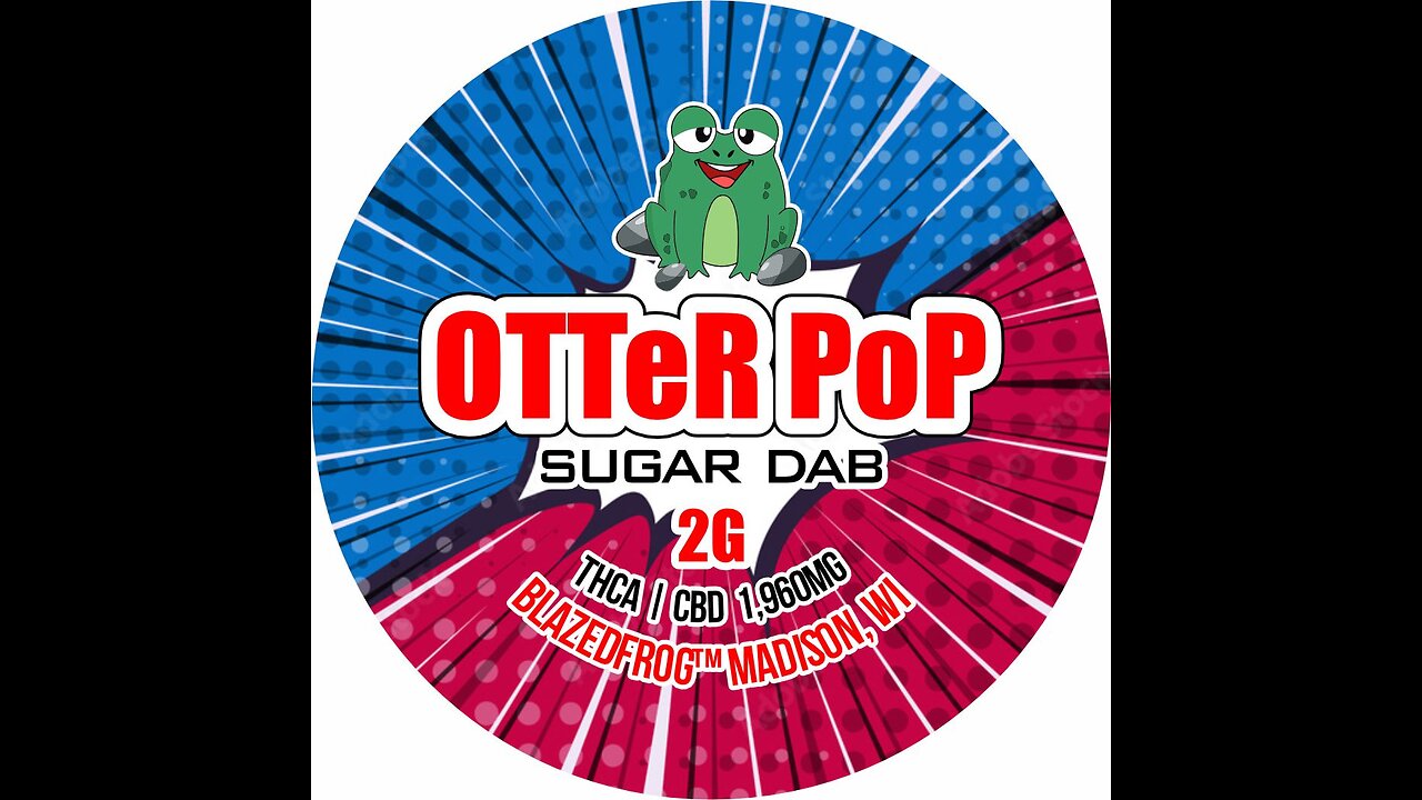 THCA Sugar dabs BLAZED FROGâ„¢ Otter Pop