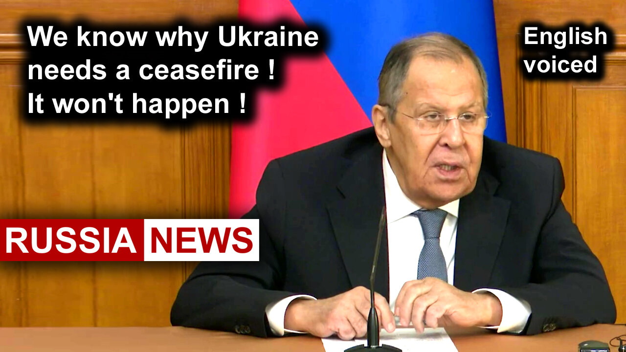 We know why Ukraine needs a ceasefire! It wont happen! Lavrov, Russia