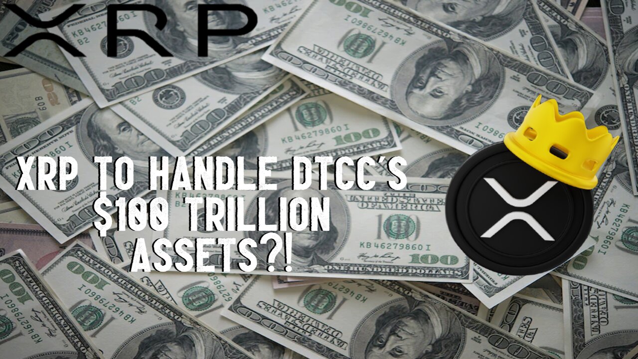 XRP To Handle DTCCs $100 TRILLION ASSETS?!
