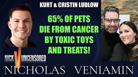 Kurt & Cristin Ludlow Say 65% Of Pets Die From Cancer By Toxic Toys & Treats with Nicholas Veniamin