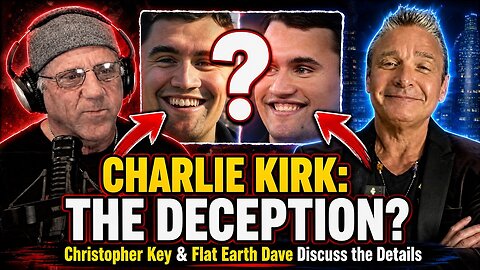 [Jul 6, 2026] The Charlie Kirk DECEPTION w Flat Earth Dave & Christopher Key [David Weiss]