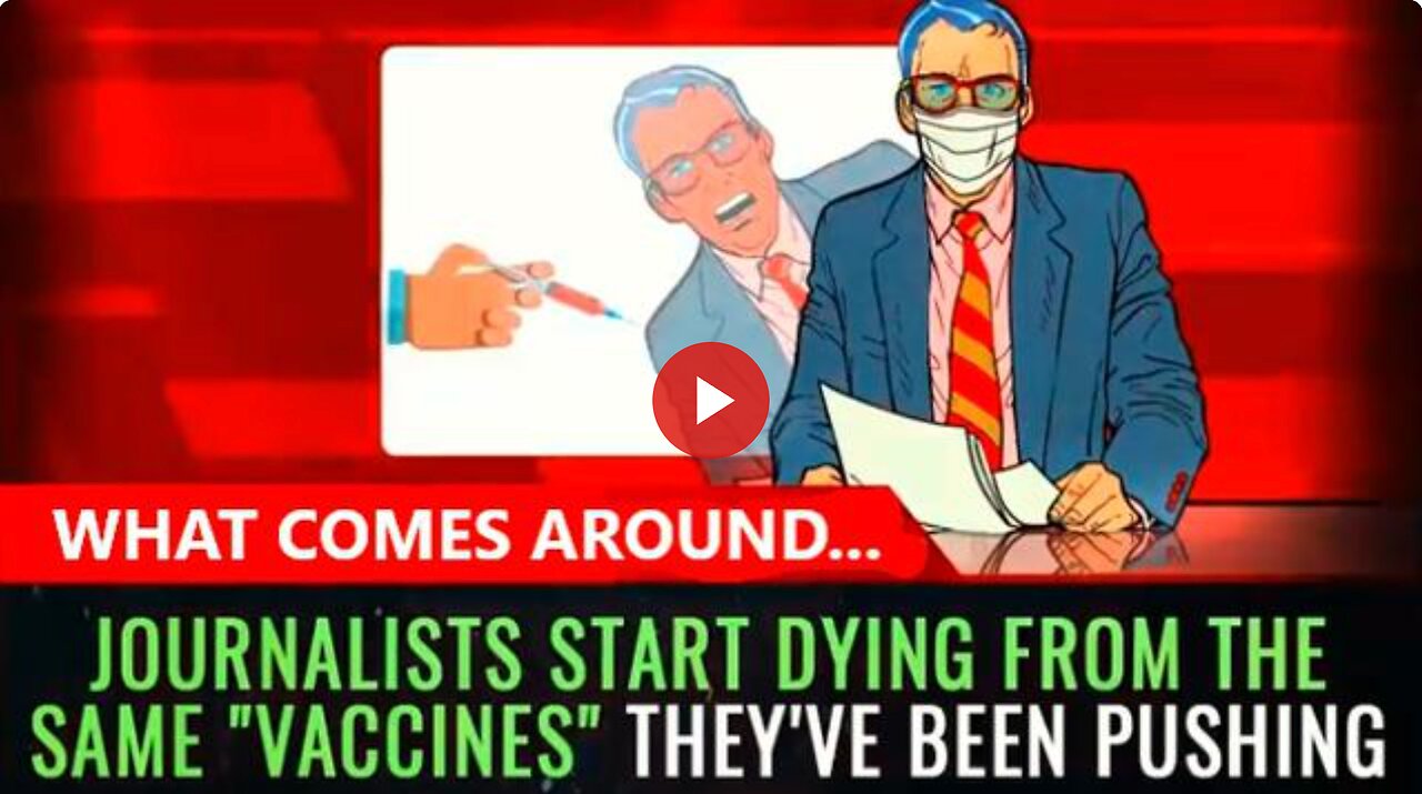 Journalists are DYING from the same vaccines theyve been pushing. What comes around...