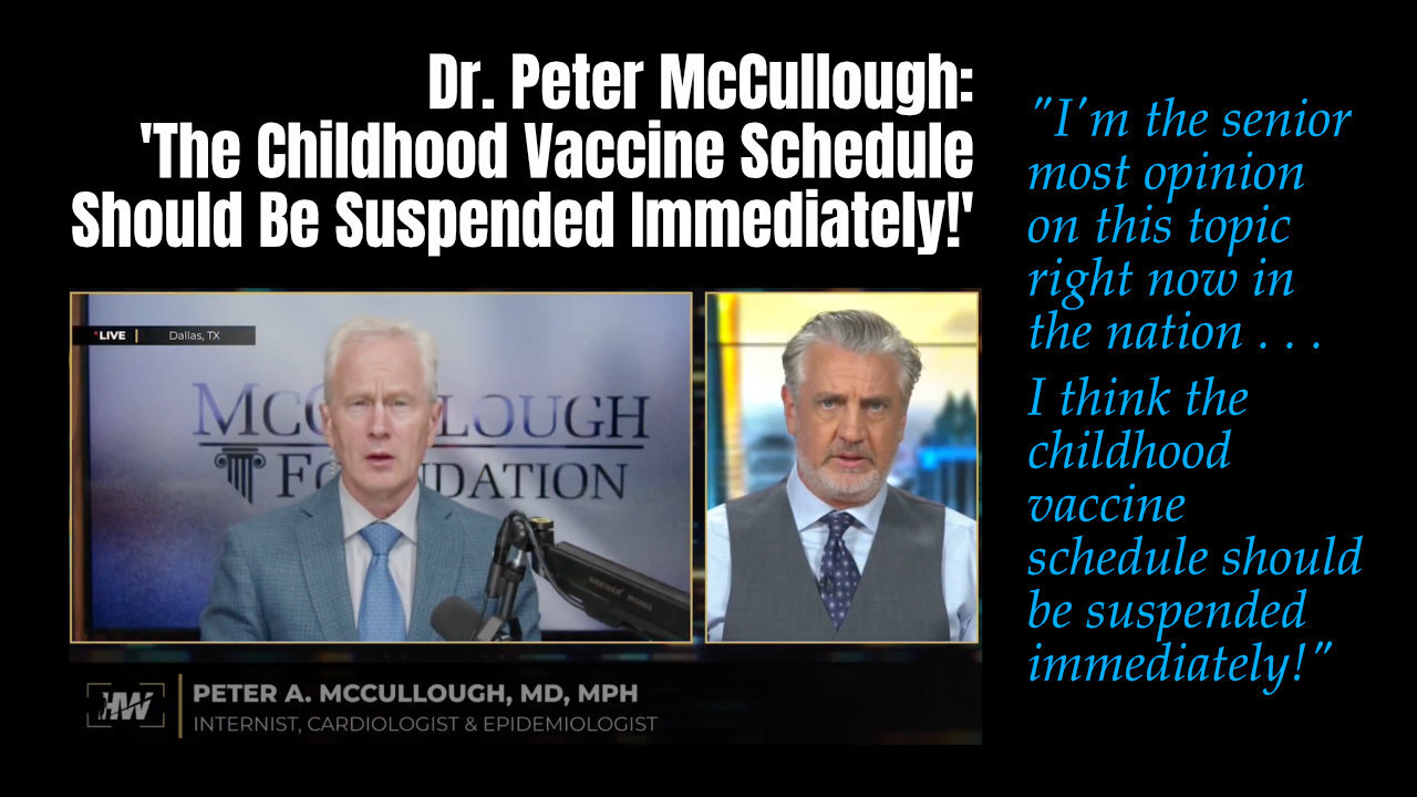 Dr. Peter McCullough: The Childhood Vaccine Schedule Should Be Suspended Immediately!