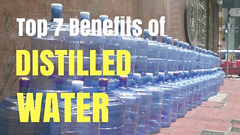 [Jan 16, 2017] Top 7 Benefits of Distilled Water [AllAboutWaterFilters]