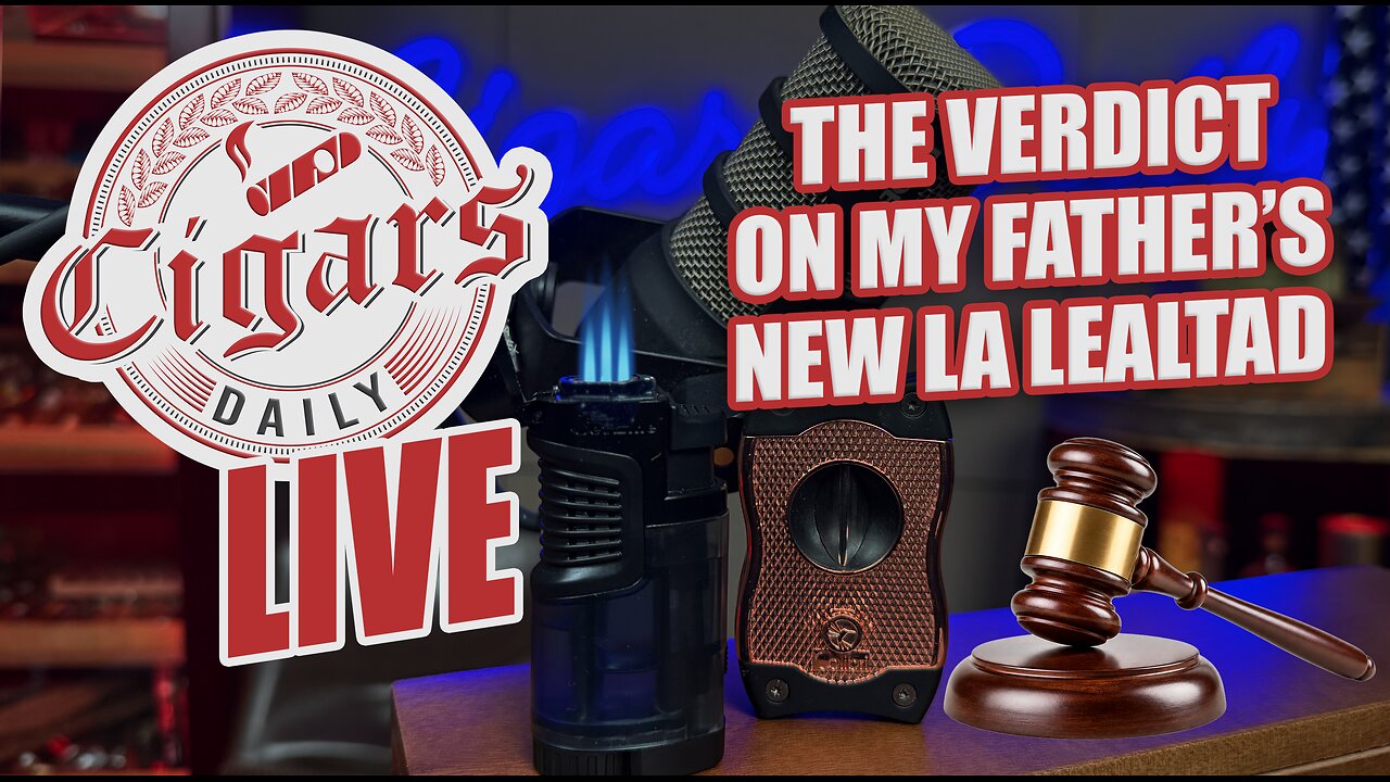 Cigars Daily LIVE 427: Is My Father's New Cigar Better Than the Blue?