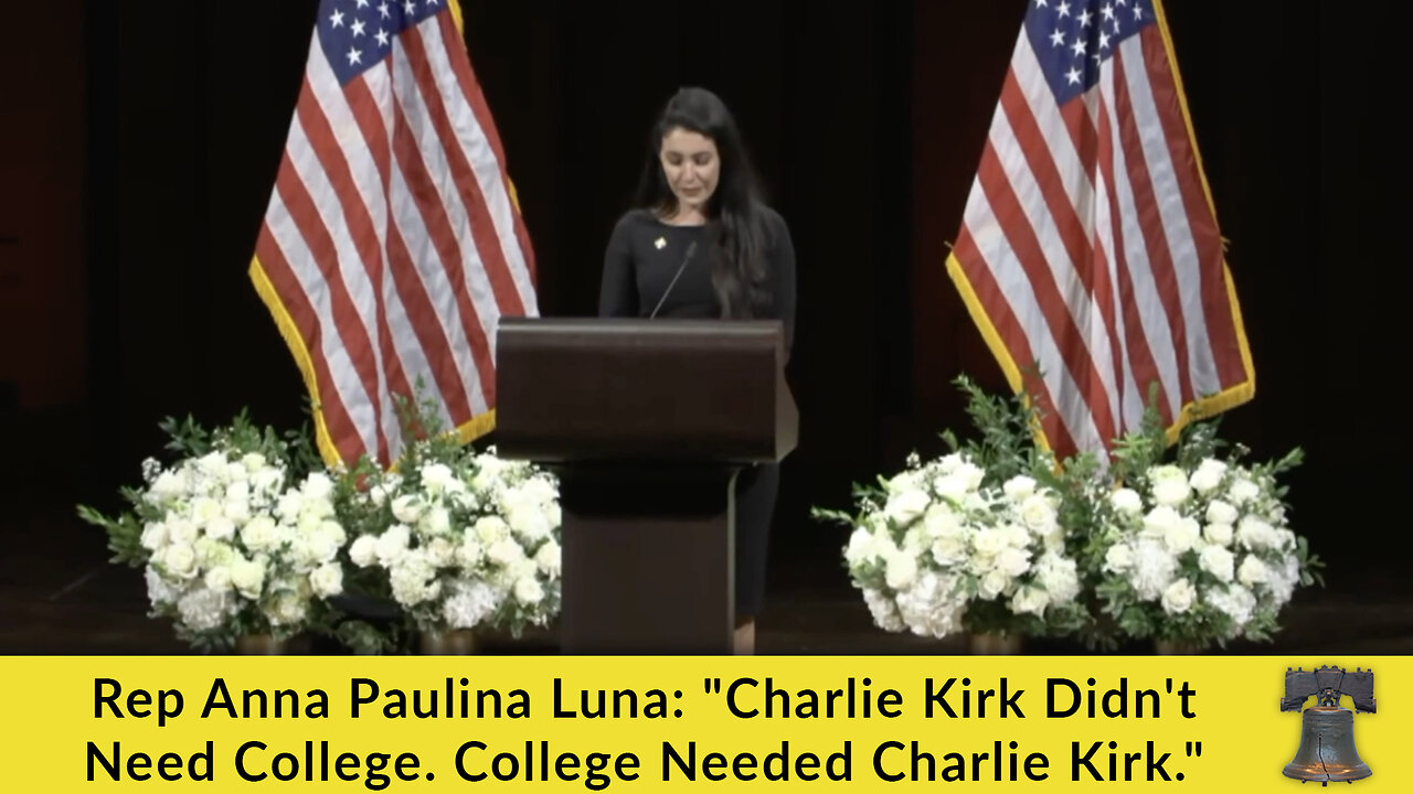 Rep Anna Paulina Luna: Charlie Kirk Didnt Need College. College Needed Charlie Kirk.