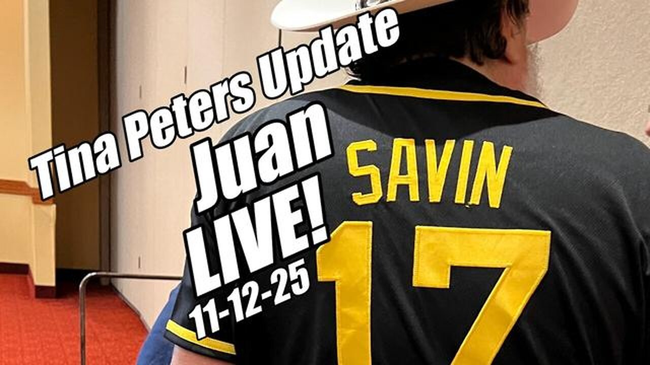 Juan O Savin - Tina Peters Update! B2T Show, Nov 12, 2025