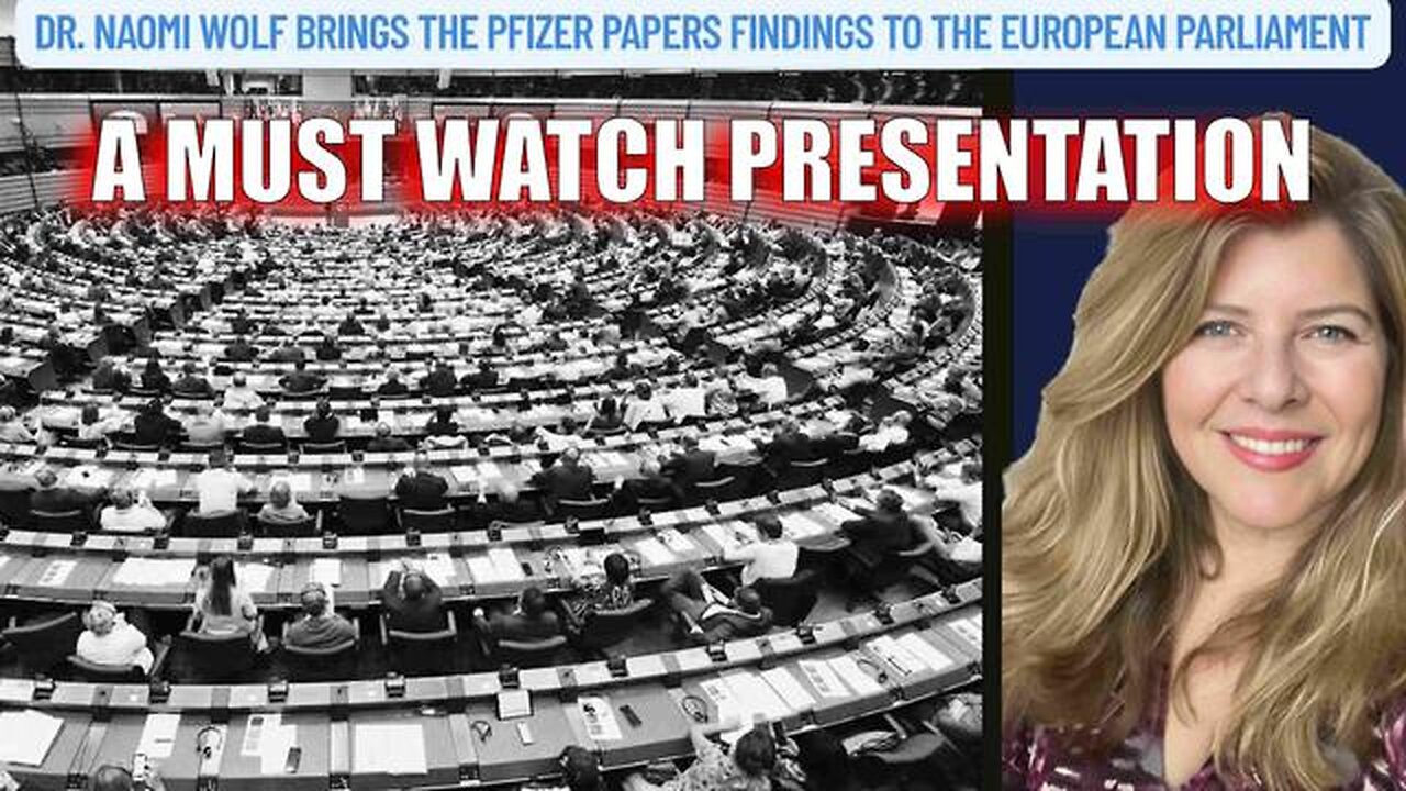 MUST WATCH - Dr. Naomi Wolf Brings “The Pfizer Papers Findings to the European Parliament