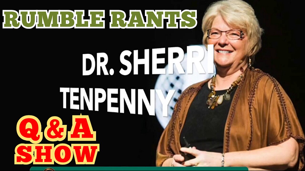DR. SHERRI TENPENNY RUMBLE RANTS FAN APPRECIATION Q&A SHOW