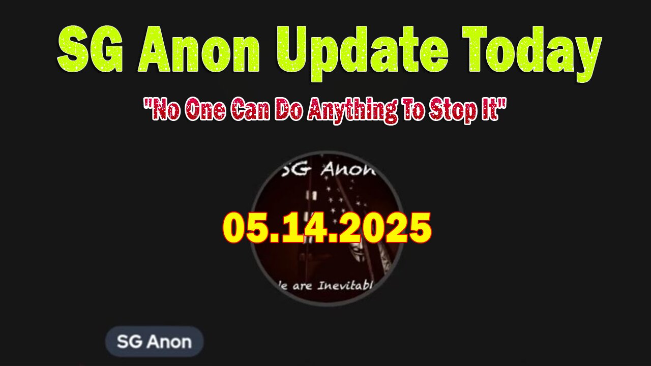 SG Anon Update Today 5/14/25: No One Can Do Anything To Stop It