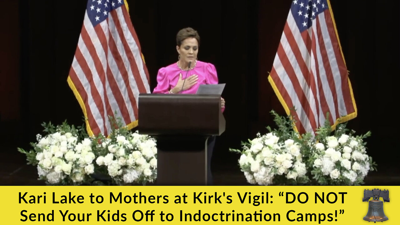 Kari Lake to Mothers at Kirks Vigil: “DO NOT Send Your Kids Off to Indoctrination Camps!”