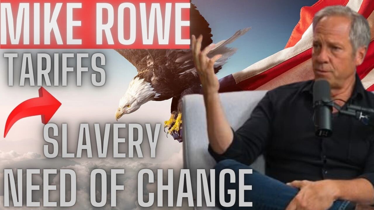 MIKE ROWE SPEAKS OUT TARIFFS AMERICAN SLAVERY NEED OF CHANGE RIVITING INTERVIEW